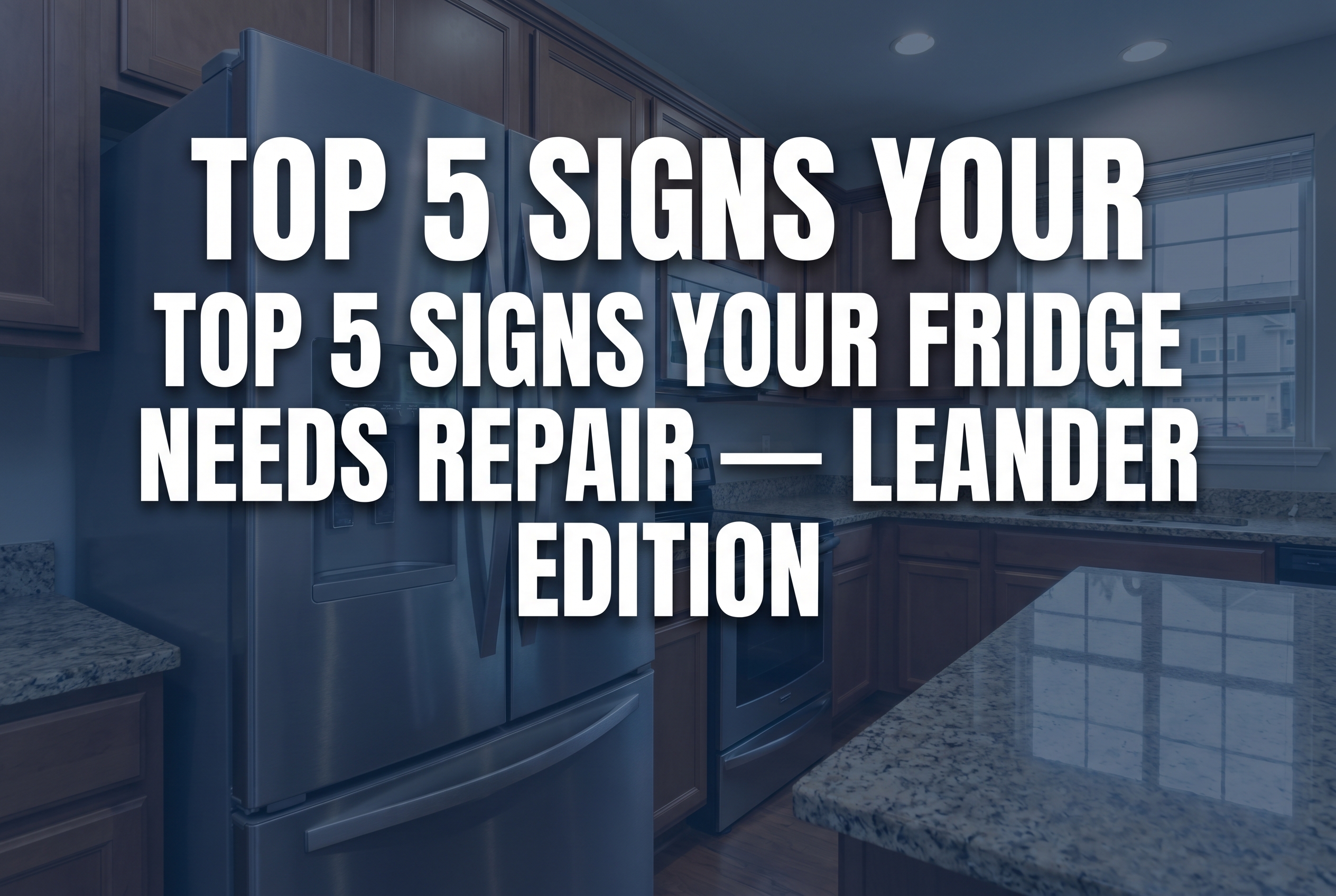 Top 5 Signs Your Fridge Needs Repair — Leander Edition — Americas Appliance Repair