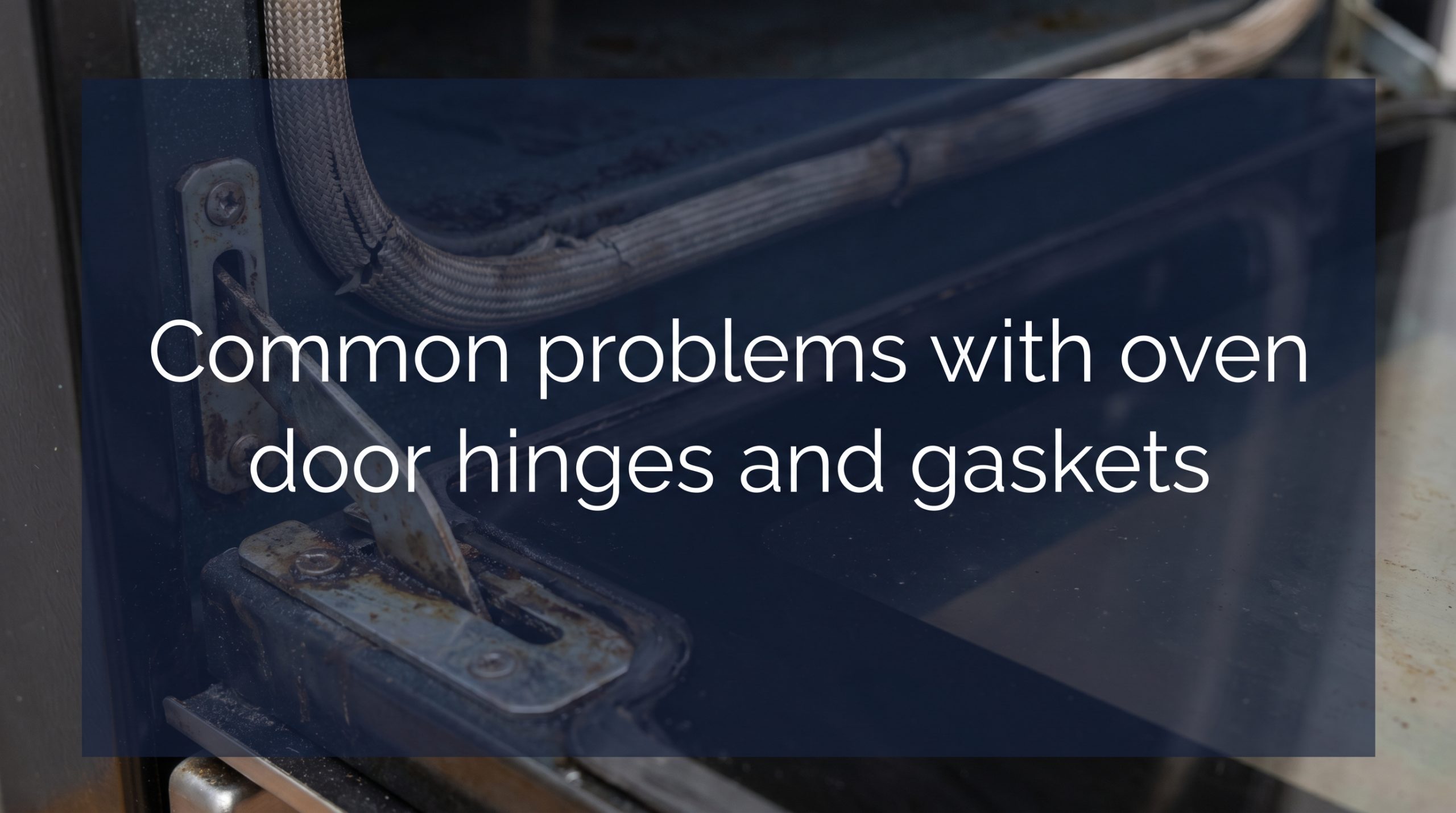 Common problems with oven door hinges and gaskets — Americas Appliance Repair